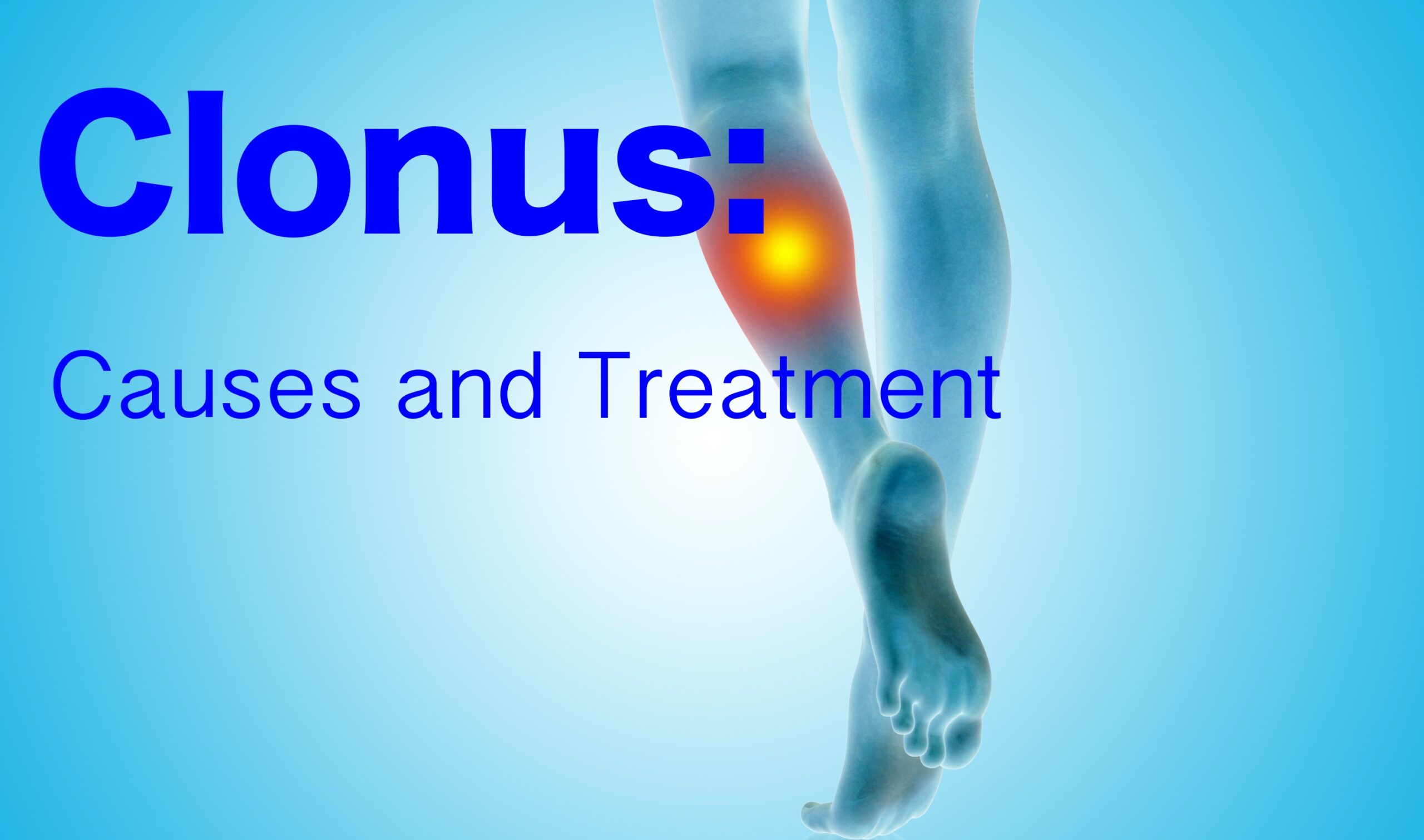 Clonus: Causes and Treatment - Rehab HQ