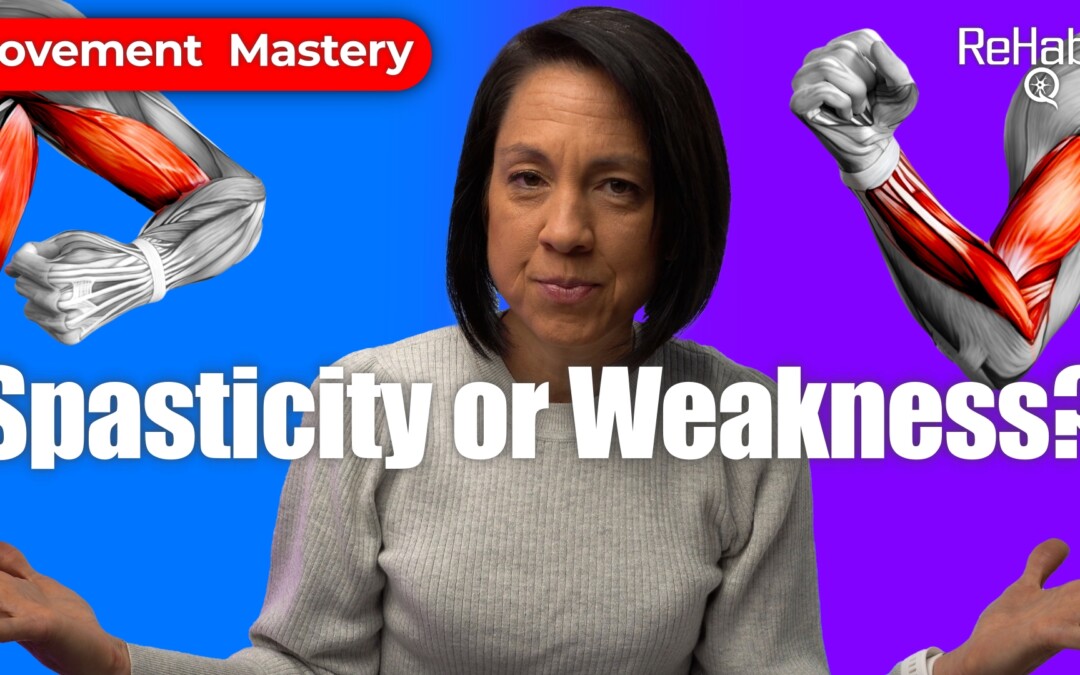 Spasticity or Weakness? How to Know What’s Really Going On After Stroke